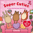 Super Cuties A Cosy Colouring Book about Love : 30 Cute and Heart-warming Illustrations For All Ages-9780241775752