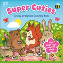 Super Cuties A Cosy Springtime Colouring Book : 30 Cute and Blossoming Illustrations For All Ages-9780241775837