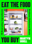 Eat The Food You Buy : 15 Everyday Ingredients, Endless Delicious Meals-9780241776865