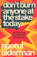 Don't Burn Anyone at the Stake Today : (and other lessons from history about living through an information crisis)-9780241777633