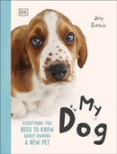 My Dog : Everything You Need to Know About Owning a New Pet-9780241778753