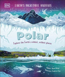 Polar : Explore the Earth's Coldest, Wildest Places-9780241778784