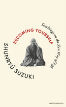 Becoming Yourself : Teachings on the Zen Way of Life-9780241781708