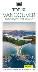 DK Top 10 Vancouver and Vancouver Island : Top 10 lists for your perfect trip, plus an all-weather folded map-9780241783719