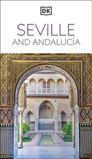 DK Seville and Andalucia : Must-See Sights. Culture & History. Detailed Maps & Tours. Covers Triana, Granada, & more-9780241784136