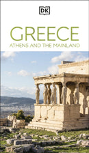DK Greece, Athens and the Mainland : Must-See Sights. Culture & History. Detailed Maps & Tours. Area-by-Area Guide.-9780241784228