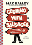 Cooking with Sausages : Delicious Things to Make with Everything from Chipolatas to Chorizo-9780241794692
