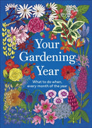 Your Gardening Year : What to Do When, Every Month of the Year-9780241796849