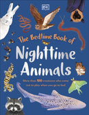 The Bedtime Book of Nighttime Animals : More Than 100 Creatures Who Come Out to Play When You Go to Bed-9780241797365