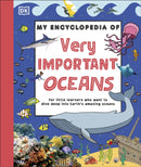 My Encyclopedia of Very Important Oceans : For Little Learners Who Want to Dive Deep into Earth's Amazing Oceans-9780241801710