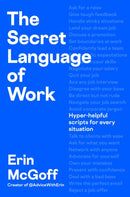 The Secret Language of Work : Hyper-Helpful Scripts for Every Situation-9780241802540