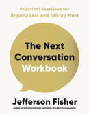 The Next Conversation Workbook : Practical Exercises for Arguing Less and Talking More-9780241805725