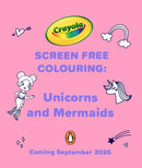 Crayola Screen Free Colouring: Unicorns and Mermaids