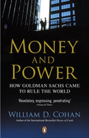 Money and Power : How Goldman Sachs Came to Rule the World-9780241954065