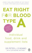Eat Right for Blood Type A : Maximise your health with individual food, drink and supplement lists for your blood type-9780241954379