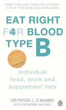 Eat Right For Blood Type B : Maximise your health with individual food, drink and supplement lists for your blood type-9780241954386