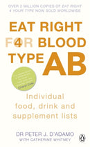 Eat Right for Blood Type AB : Maximise your health with individual food, drink and supplement lists for your blood type-9780241954393