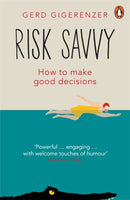 Risk Savvy : How To Make Good Decisions-9780241954614