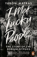 I Met Lucky People : The Story of the Romani Gypsies-9780241954706