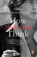 How the French Think : An Affectionate Portrait of an Intellectual People-9780241961063