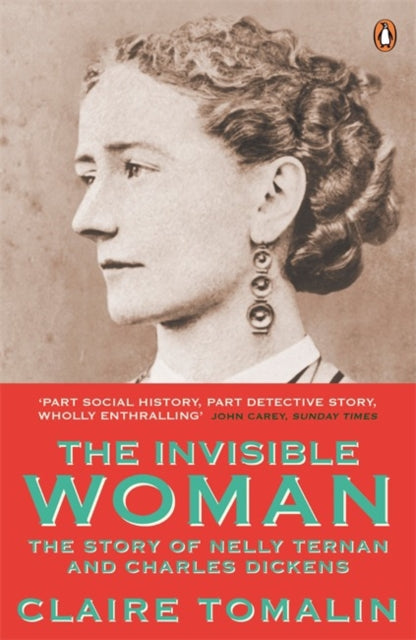 The Invisible Woman : The Story of Nelly Ternan and Charles Dickens-9780241963258