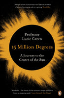 15 Million Degrees : A Journey to the Centre of the Sun-9780241963555