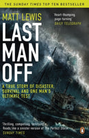 Last Man Off : A True Story of Disaster, Survival and One Man's Ultimate Test-9780241967447