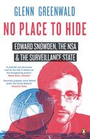 No Place to Hide : Edward Snowden, the NSA and the Surveillance State-9780241968987
