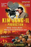 A Kim Jong-Il Production : Kidnap. Torture. Murder. Making Movies North Korean-Style-9780241970003