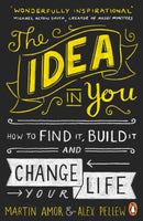 The Idea in You : How to Find It, Build It, and Change Your Life-9780241971390