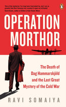 Operation Morthor : The Death of Dag Hammarskjold and the Last Great Mystery of the Cold War-9780241975022