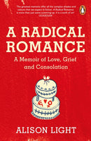 A Radical Romance : A Memoir of Love, Grief and Consolation-9780241975350