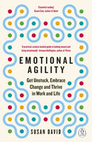 Emotional Agility : Get Unstuck, Embrace Change and Thrive in Work and Life-9780241976586