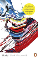 Liquid : The Delightful and Dangerous Substances That Flow Through Our Lives-9780241977323