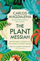 The Plant Messiah : Adventures in Search of the World's Rarest Species-9780241979297