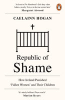 Republic of Shame : How Ireland Punished `Fallen Women' and Their Children-9780241984123