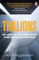 Trillions : How a Band of Wall Street Renegades Invented the Index Fund and Changed Finance Forever-9780241987971