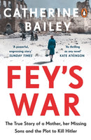 Fey's War : The True Story of a Mother, her Missing Sons and the Plot to Kill Hitler-9780241989449