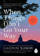 When Things Don't Go Your Way : Zen Wisdom for Difficult Times-9780241989951