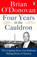 Four Years in the Cauldron : The Gripping Story of an Irishman Making Sense of America-9780241993651