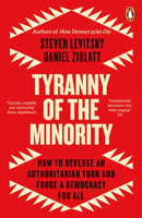 Tyranny of the Minority : How to Reverse an Authoritarian Turn, and Forge a Democracy for All-9780241996584