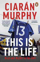 This is the Life : Days and Nights in the GAA-9780241997697
