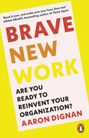 Brave New Work : Are You Ready to Reinvent Your Organization?-9780241998731