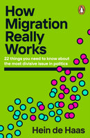 How Migration Really Works : 22 things you need to know about the most divisive issue in politics-9780241998779