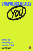Unapologetically You : Harness Your Individuality and Stand Out at Work-9780241999714
