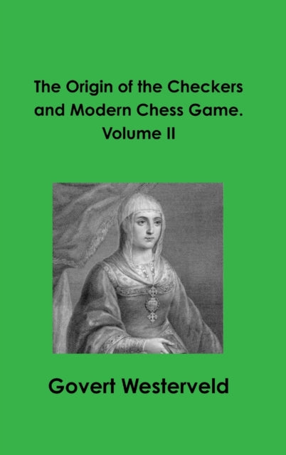 The Origin of the Checkers and Modern Chess Game. Volume II-9780244042578