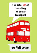 The Total Joy of Travelling on Public Transport-9780244235512