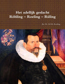 Het adellijk geslacht Rohling - Roeling - Ruling-9780244269333