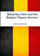 Bletchley Park and the Belgian Pigeon Service-9780244379377