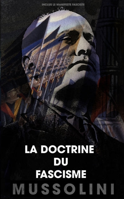 La doctrine du fascisme : Inclus le manifeste fasciste-9780244444808